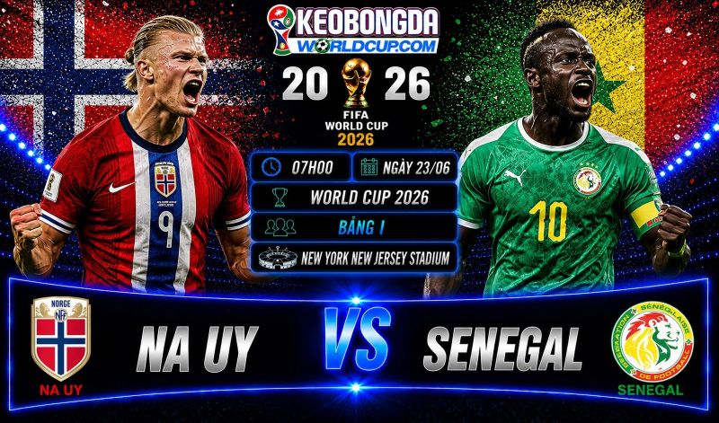 Soi kèo Na Uy vs Senegal, 07h00 ngày 23/06, World Cup