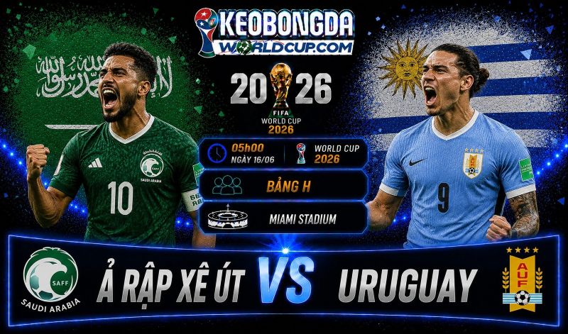 Soi kèo Ả Rập Xê Út vs Uruguay 05h00 ngày 16/06